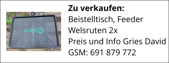 Zu verkaufen:  Beistelltisch, Feeder Welsruten 2x Preis und Info Gries David GSM: 691 879 772