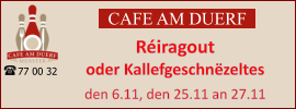 CAFE AM DUERF Réiragout oder Kallefgeschnëzeltes  den 6.11, den 25.11 an 27.11 77 00 32