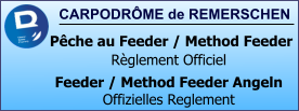 CARPODRÔME de REMERSCHEN   Pêche au Feeder / Method Feeder Règlement Officiel Feeder / Method Feeder Angeln Offizielles Reglement