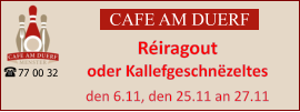 CAFE AM DUERF Réiragout oder Kallefgeschnëzeltes  den 6.11, den 25.11 an 27.11 77 00 32
