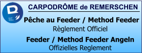 CARPODRÔME de REMERSCHEN   Pêche au Feeder / Method Feeder Règlement Officiel Feeder / Method Feeder Angeln Offizielles Reglement