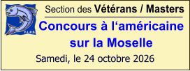 Section des Vétérans / Masters Concours à l‘américaine sur la Moselle  Samedi, le 24 octobre 2026