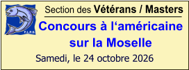 Section des Vétérans / Masters Concours à l‘américaine sur la Moselle  Samedi, le 24 octobre 2026