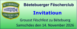Béetebuerger Fëscherclub  Grousst Fëschfest zu Bétebuerg Samschdes den 14. November 2026 Invitatioun