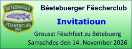 Béetebuerger Fëscherclub  Grousst Fëschfest zu Bétebuerg Samschdes den 14. November 2026 Invitatioun