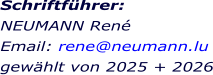 Schriftführer:  NEUMANN René Email: rene@neumann.lu gewählt von 2025 + 2026