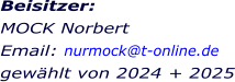Beisitzer:  MOCK Norbert Email: nurmock@t-online.de gewählt von 2024 + 2025